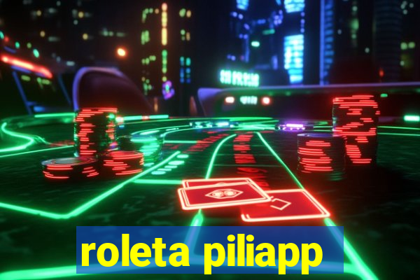 roleta piliapp